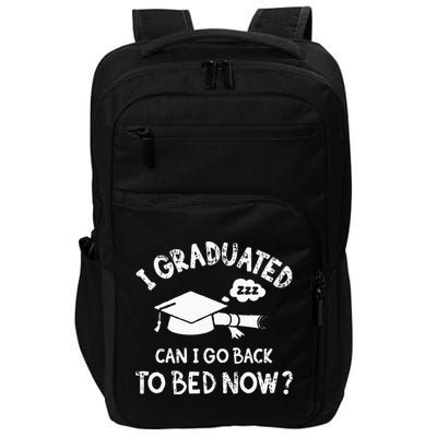 Funny I Graduated Can I Go Back To Bed Now For Graduation Impact Tech Backpack