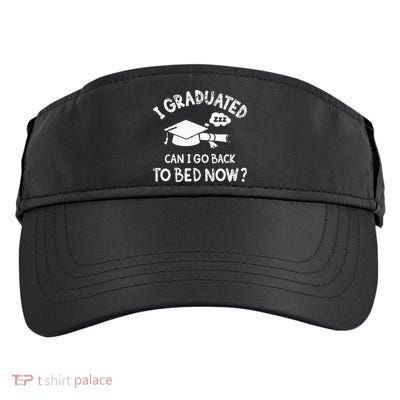 Funny I Graduated Can I Go Back To Bed Now For Graduation Adult Drive Performance Visor