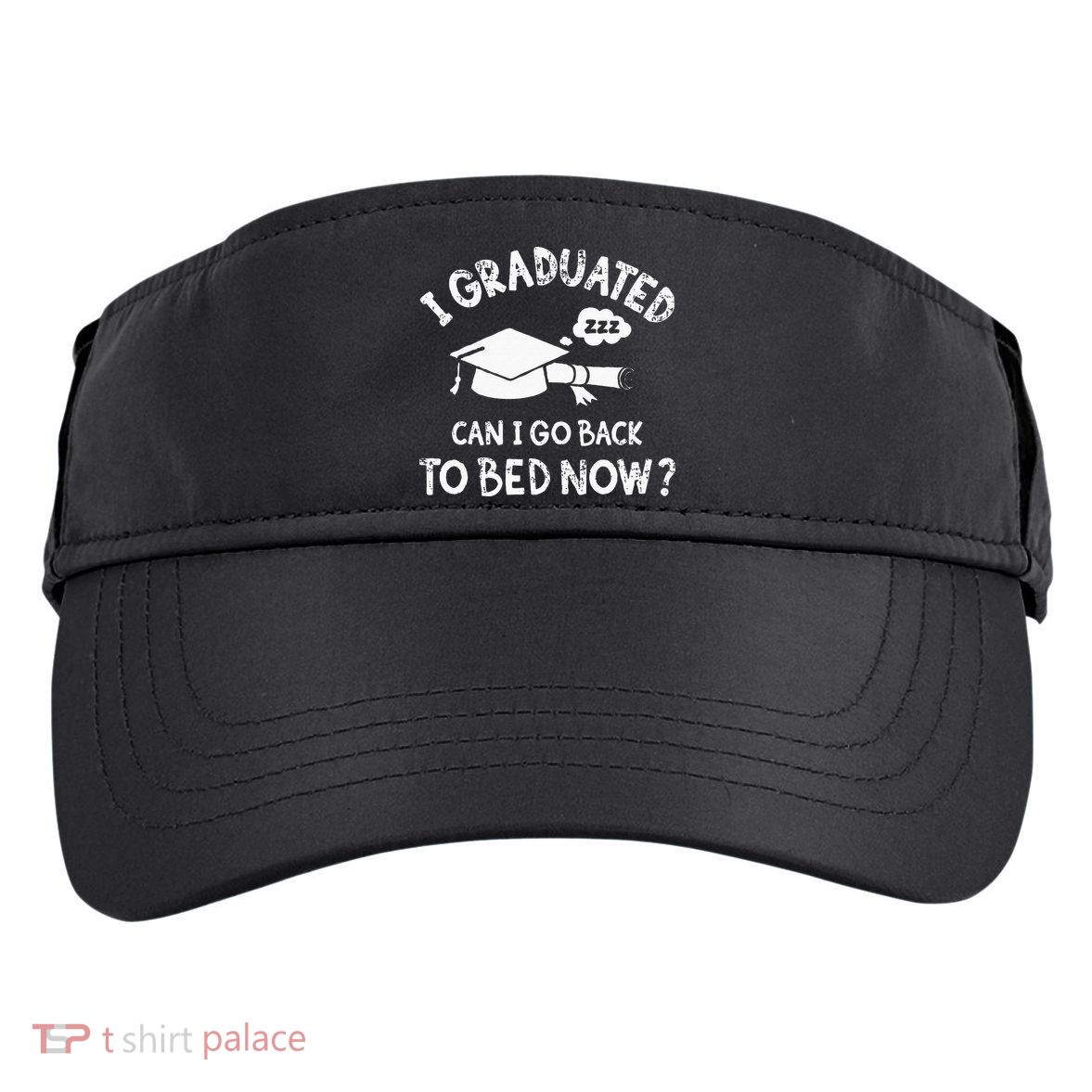 Funny I Graduated Can I Go Back To Bed Now For Graduation Adult Drive Performance Visor
