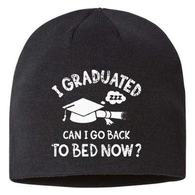 Funny I Graduated Can I Go Back To Bed Now For Graduation Sustainable Beanie