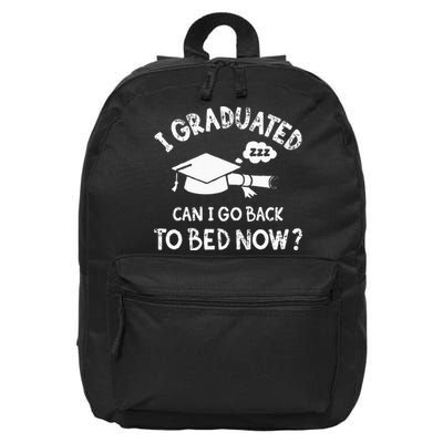 Funny I Graduated Can I Go Back To Bed Now For Graduation 16 in Basic Backpack
