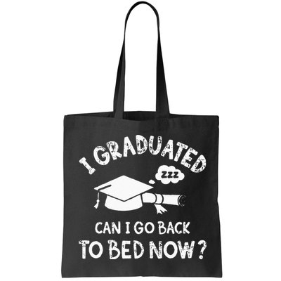 Funny I Graduated Can I Go Back To Bed Now For Graduation Bag