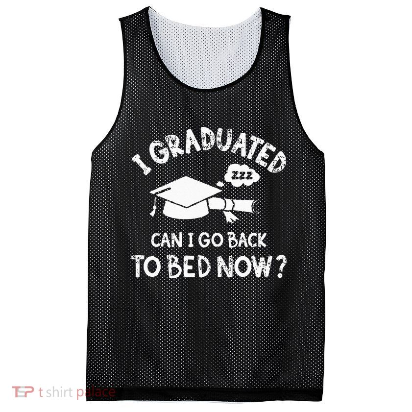 Funny I Graduated Can I Go Back To Bed Now For Graduation Mesh Reversible Basketball Jersey Tank