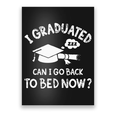 Funny I Graduated Can I Go Back To Bed Now For Graduation Poster