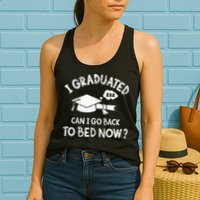 Funny I Graduated Can I Go Back To Bed Now For Graduation Womens Tank Top
