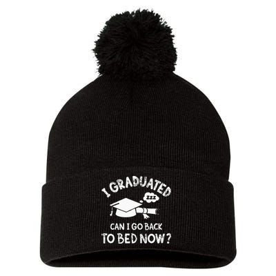 Funny I Graduated Can I Go Back To Bed Now For Graduation Pom Pom 12in Knit Beanie