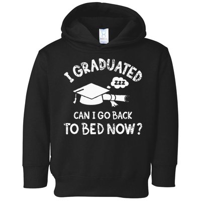 Funny I Graduated Can I Go Back To Bed Now For Graduation Toddler Hoodie