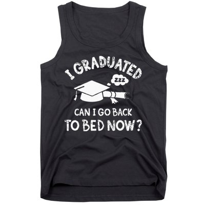 Funny I Graduated Can I Go Back To Bed Now For Graduation Tank Top