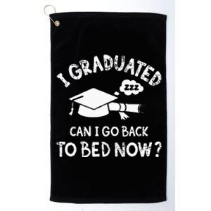 Funny I Graduated Can I Go Back To Bed Now For Graduation Platinum Collection Golf Towel