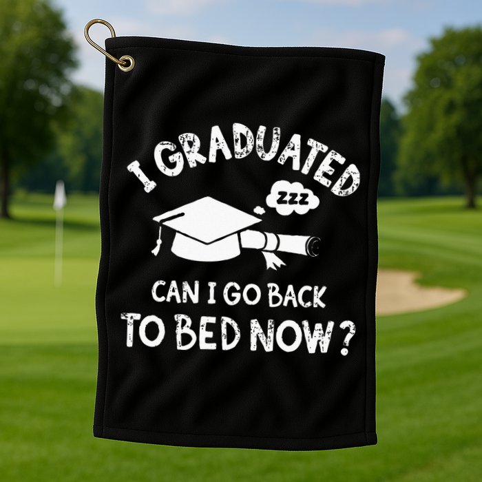 Funny I Graduated Can I Go Back To Bed Now For Graduation Golf Towel