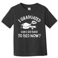 Funny I Graduated Can I Go Back To Bed Now For Graduation Toddler T-Shirt