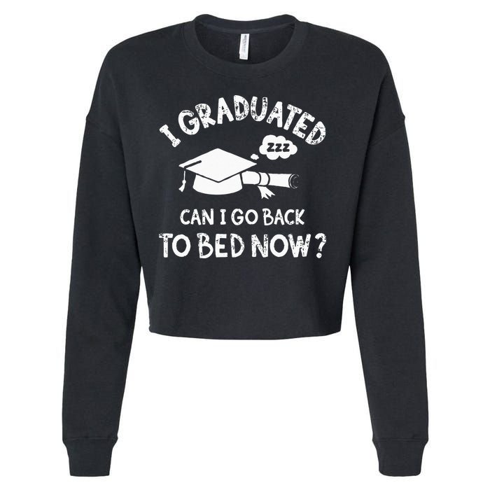 Funny I Graduated Can I Go Back To Bed Now For Graduation Cropped Pullover Crew