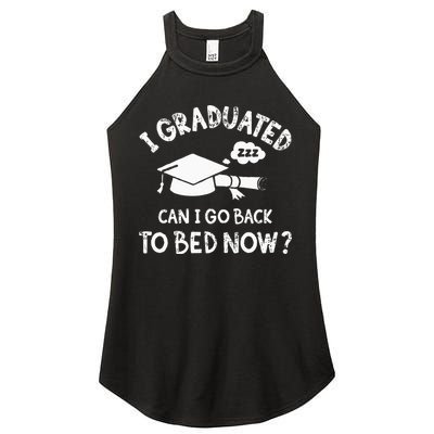 Funny I Graduated Can I Go Back To Bed Now For Graduation Women's Perfect Tri Rocker Tank