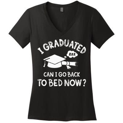 Funny I Graduated Can I Go Back To Bed Now For Graduation Women's V-Neck T-Shirt