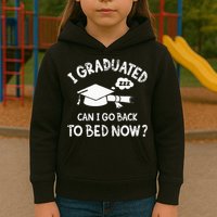Funny I Graduated Can I Go Back To Bed Now For Graduation Kids Hoodie
