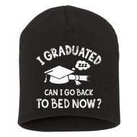 Funny I Graduated Can I Go Back To Bed Now For Graduation Short Acrylic Beanie
