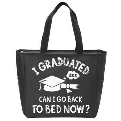 Funny I Graduated Can I Go Back To Bed Now For Graduation Zip Tote Bag