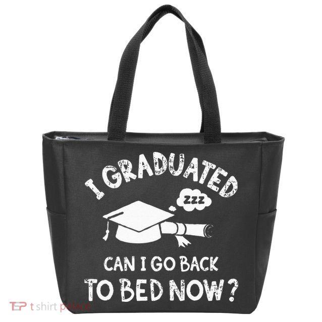 Funny I Graduated Can I Go Back To Bed Now For Graduation Zip Tote Bag