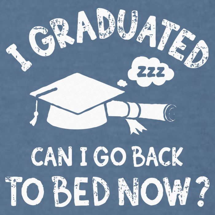 Funny I Graduated Can I Go Back To Bed Now For Graduation Garment-Dyed Sweatshirt