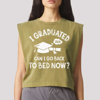 Funny I Graduated Can I Go Back To Bed Now For Graduation Garment-Dyed Women's Muscle Tee