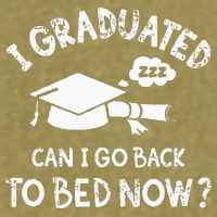 Funny I Graduated Can I Go Back To Bed Now For Graduation Garment-Dyed Women's Muscle Tee