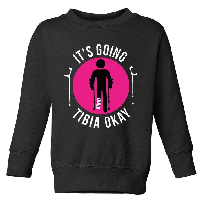 Funny ItS Going Tibia Okay Toddler Sweatshirt