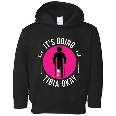 Funny ItS Going Tibia Okay Toddler Hoodie