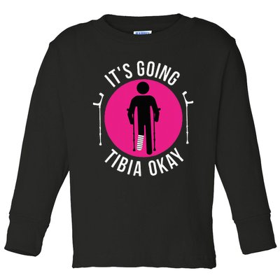 Funny ItS Going Tibia Okay Toddler Long Sleeve Shirt