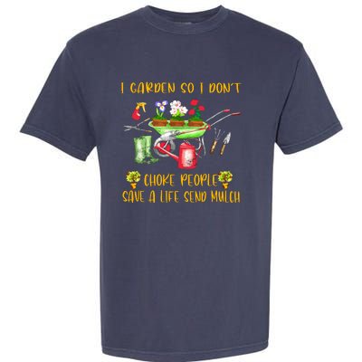 Funny I Garden So I Don't Choke People Gardening Garment-Dyed Heavyweight T-Shirt