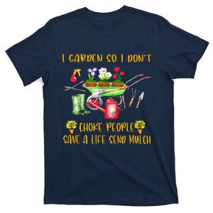 Funny I Garden So I Don't Choke People Gardening T-Shirt