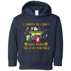 Funny I Garden So I Don't Choke People Gardening Toddler Hoodie