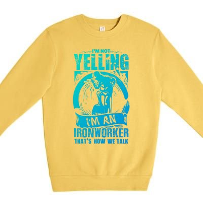 Funny Ironworker Gift For A Yelling Ironworker Gift Premium Crewneck Sweatshirt