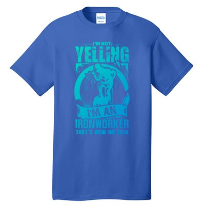 Funny Ironworker Gift For A Yelling Ironworker Gift Tall T-Shirt