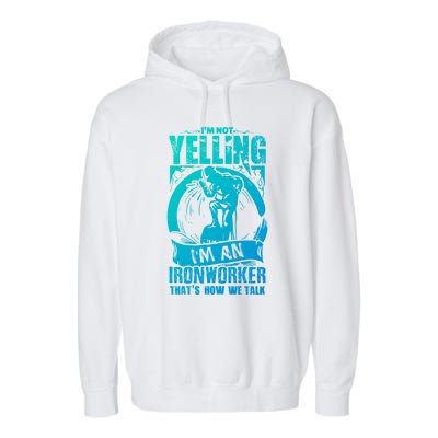 Funny Ironworker Gift For A Yelling Ironworker Gift Garment-Dyed Fleece Hoodie