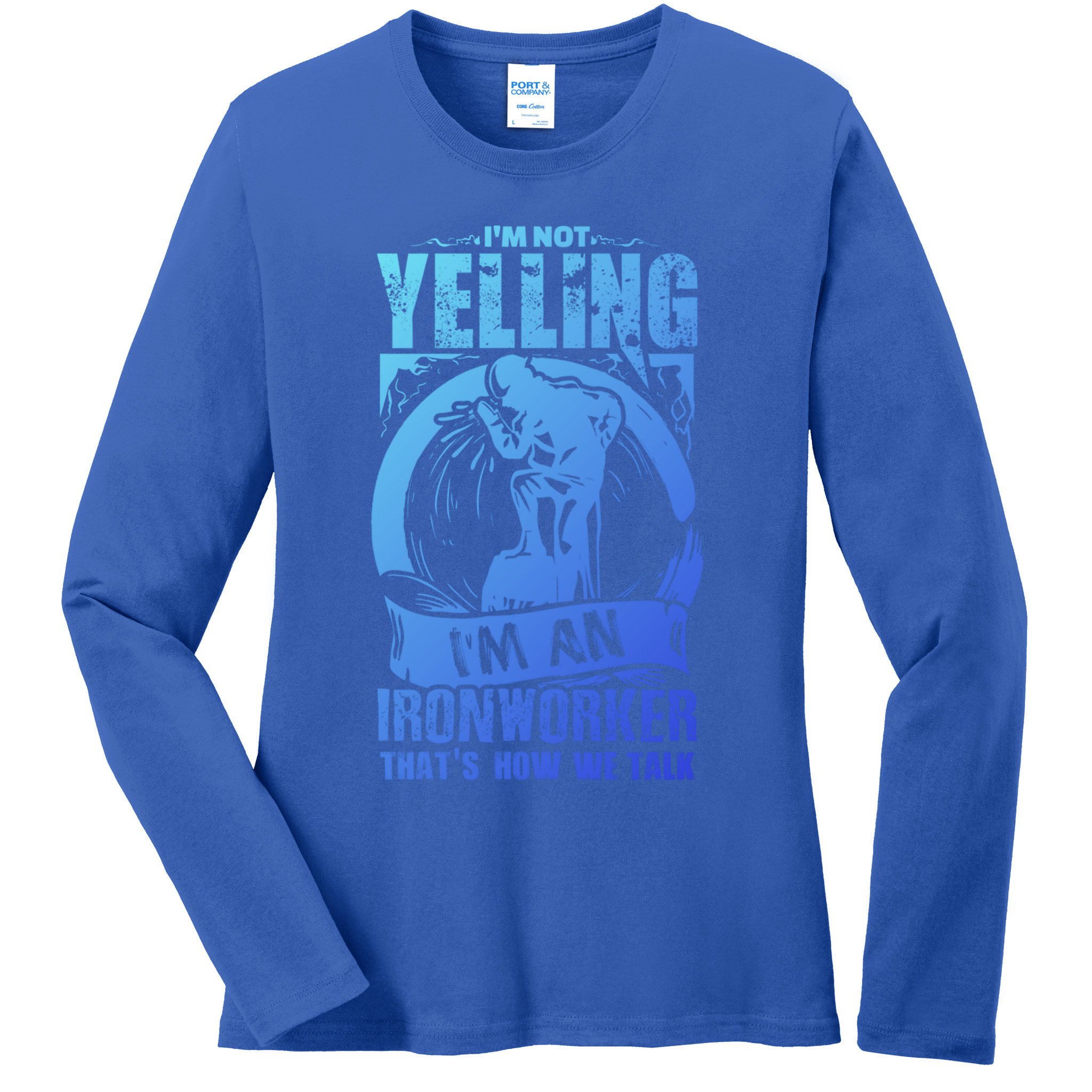 Funny Ironworker Gift For A Yelling Ironworker Gift Ladies Long Sleeve Shirt