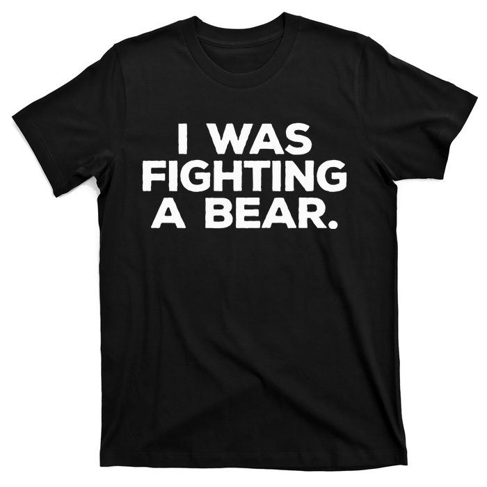 Funny Injury Get Well Gift I Was Fighting A Bear T-Shirt