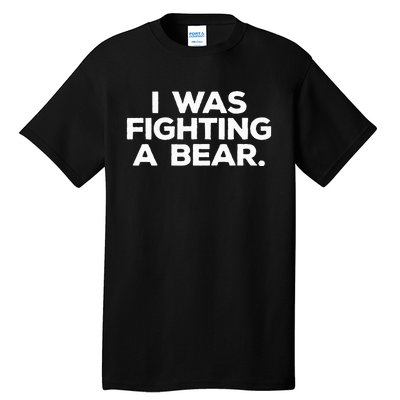 Funny Injury Get Well Gift I Was Fighting A Bear Tall T-Shirt