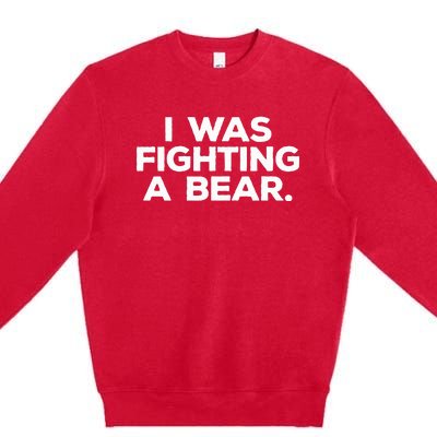 Funny Injury Get Well Gift I Was Fighting A Bear Premium Crewneck Sweatshirt