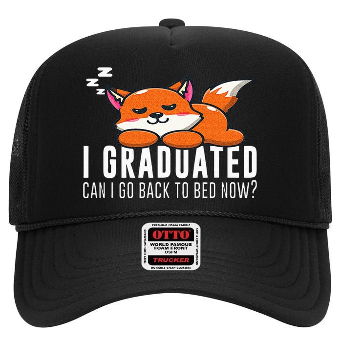 Funny I Graduated Can I Go Back To Bed Now Fox Graduation High Crown Mesh Back Trucker Hat