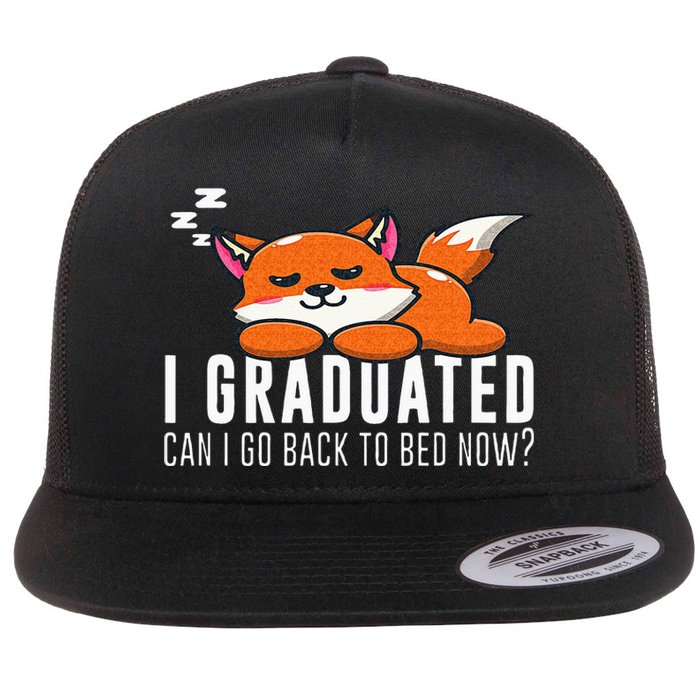 Funny I Graduated Can I Go Back To Bed Now Fox Graduation Flat Bill Trucker Hat