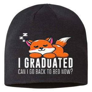 Funny I Graduated Can I Go Back To Bed Now Fox Graduation Sustainable Beanie