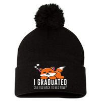 Funny I Graduated Can I Go Back To Bed Now Fox Graduation Pom Pom 12in Knit Beanie