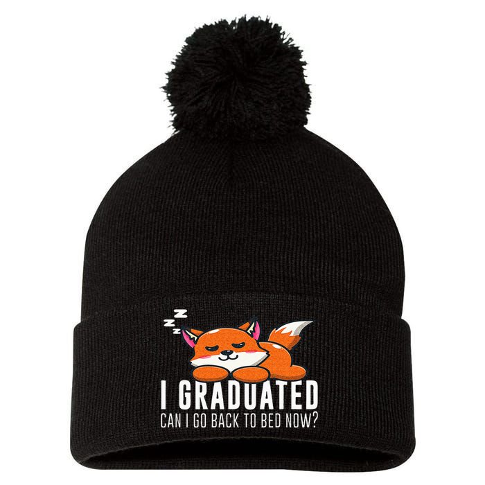 Funny I Graduated Can I Go Back To Bed Now Fox Graduation Pom Pom 12in Knit Beanie