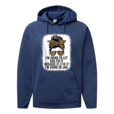 Funny I'm Going To Let God Fix It Performance Fleece Hoodie