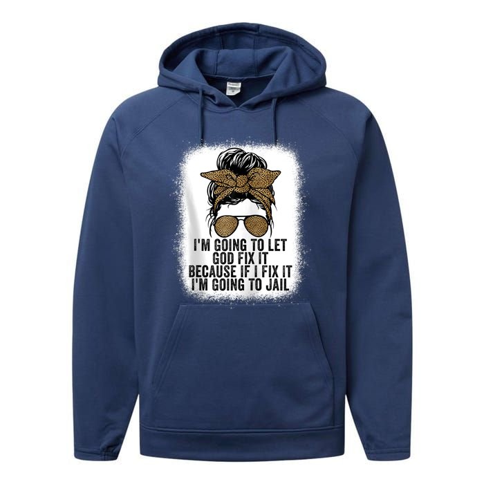 Funny I'm Going To Let God Fix It Performance Fleece Hoodie