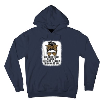 Funny I'm Going To Let God Fix It Hoodie