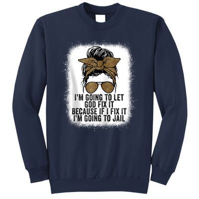 Funny I'm Going To Let God Fix It Sweatshirt