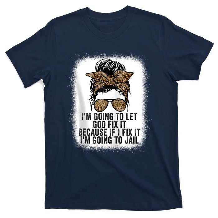 Funny I'm Going To Let God Fix It T-Shirt