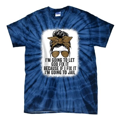 Funny I'm Going To Let God Fix It Tie-Dye T-Shirt