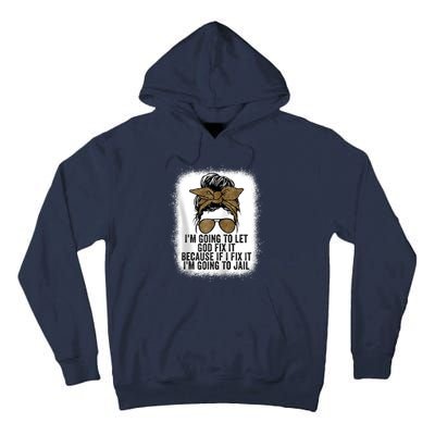 Funny I'm Going To Let God Fix It Tall Hoodie